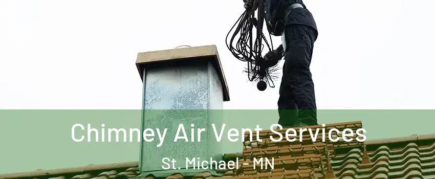  Chimney Air Vent Services St. Michael - MN