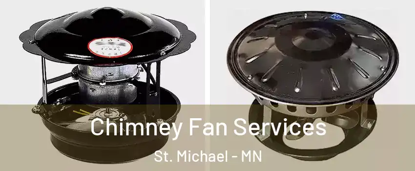  Chimney Fan Services St. Michael - MN