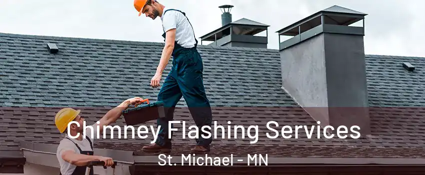  Chimney Flashing Services St. Michael - MN