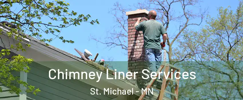 Chimney Liner Services St. Michael - MN