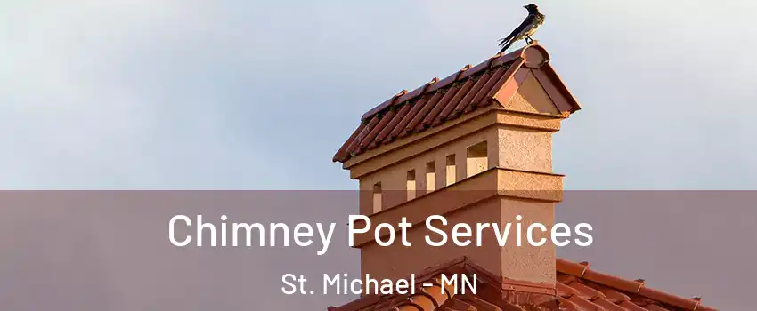  Chimney Pot Services St. Michael - MN