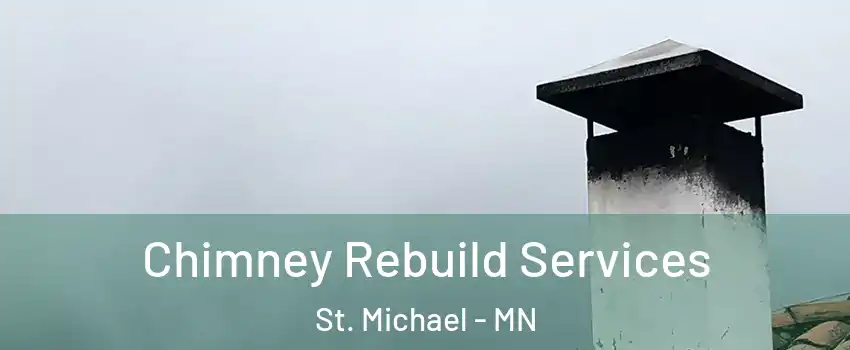  Chimney Rebuild Services St. Michael - MN