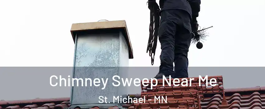  Chimney Sweep Near Me St. Michael - MN