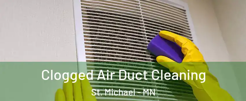  Clogged Air Duct Cleaning St. Michael - MN