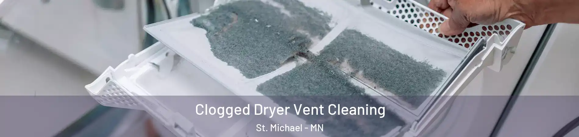  Clogged Dryer Vent Cleaning St. Michael - MN