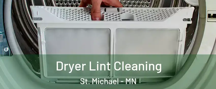  Dryer Lint Cleaning St. Michael - MN