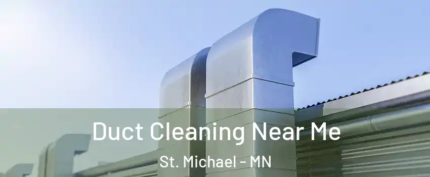  Duct Cleaning Near Me St. Michael - MN