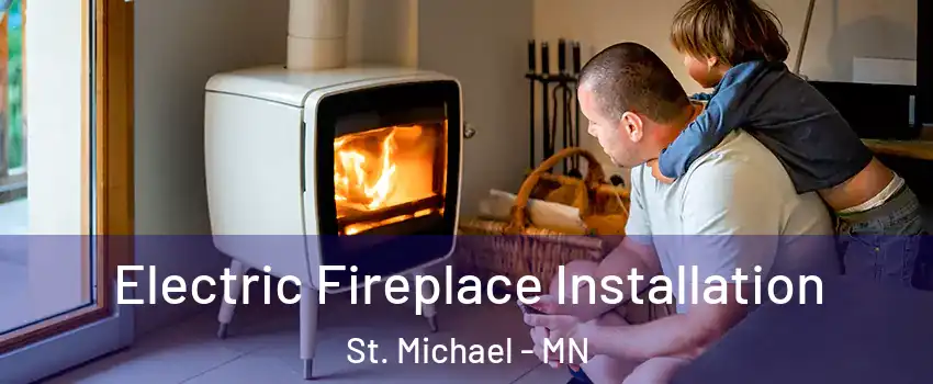  Electric Fireplace Installation St. Michael - MN