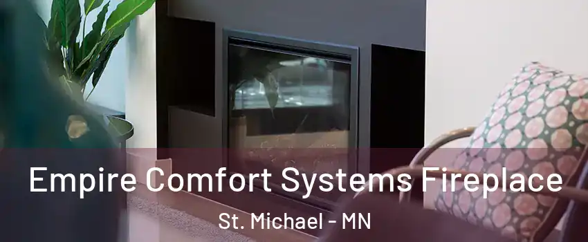  Empire Comfort Systems Fireplace St. Michael - MN