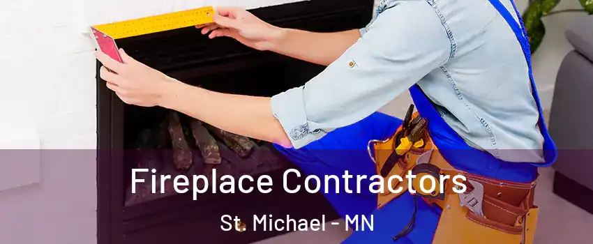  Fireplace Contractors St. Michael - MN