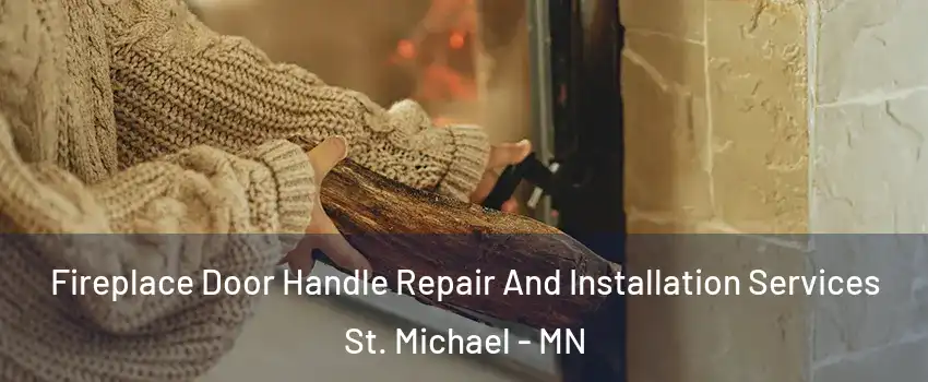  Fireplace Door Handle Repair And Installation Services St. Michael - MN