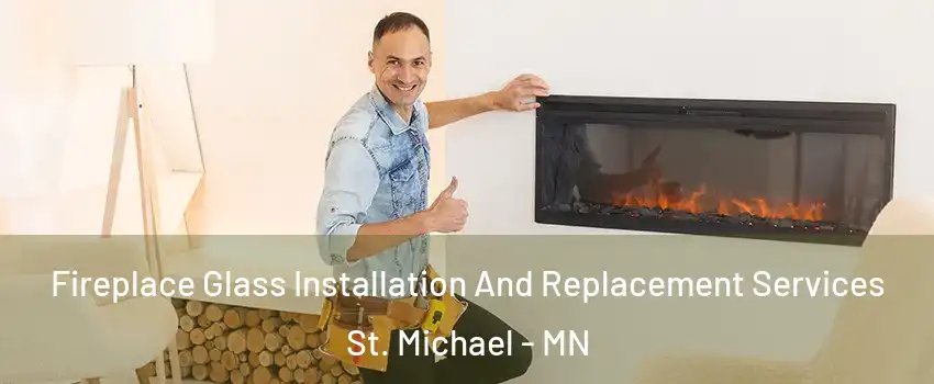  Fireplace Glass Installation And Replacement Services St. Michael - MN