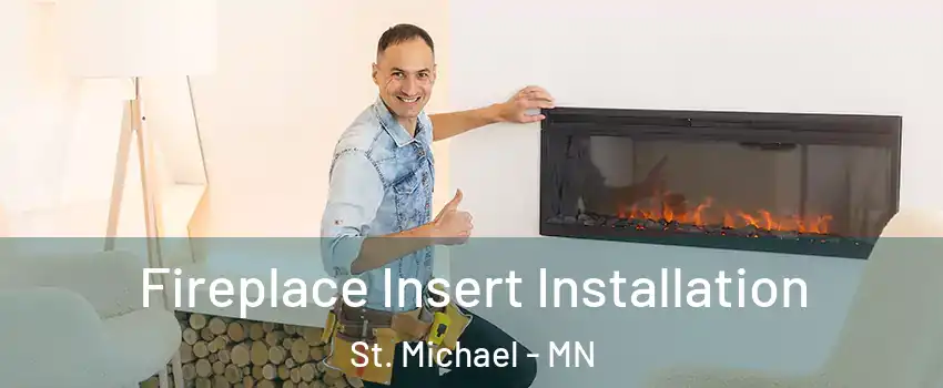  Fireplace Insert Installation St. Michael - MN