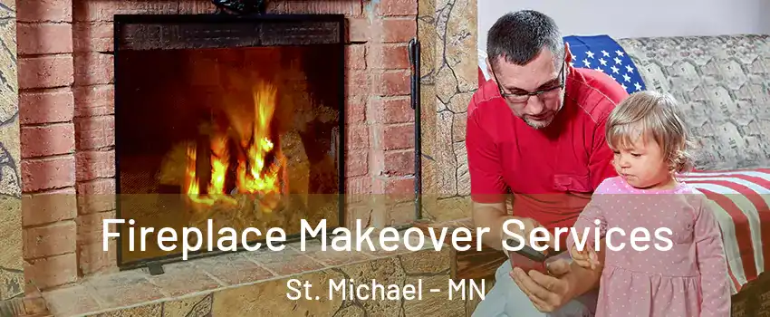  Fireplace Makeover Services St. Michael - MN