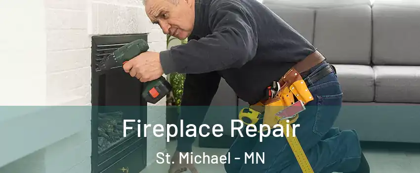  Fireplace Repair St. Michael - MN