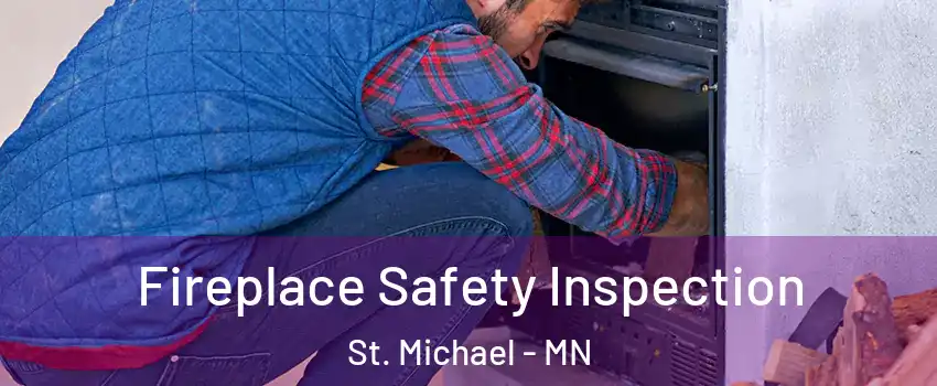  Fireplace Safety Inspection St. Michael - MN