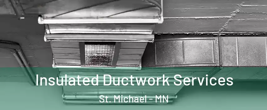  Insulated Ductwork Services St. Michael - MN