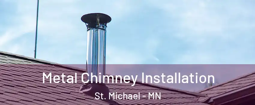  Metal Chimney Installation St. Michael - MN