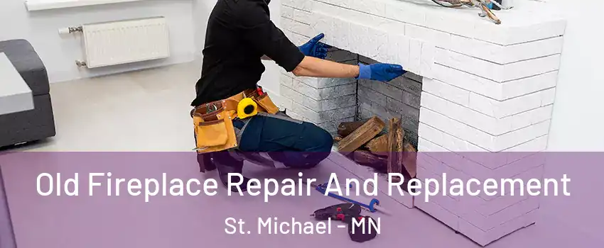  Old Fireplace Repair And Replacement St. Michael - MN