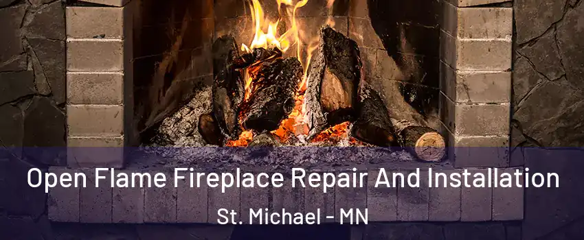  Open Flame Fireplace Repair And Installation St. Michael - MN