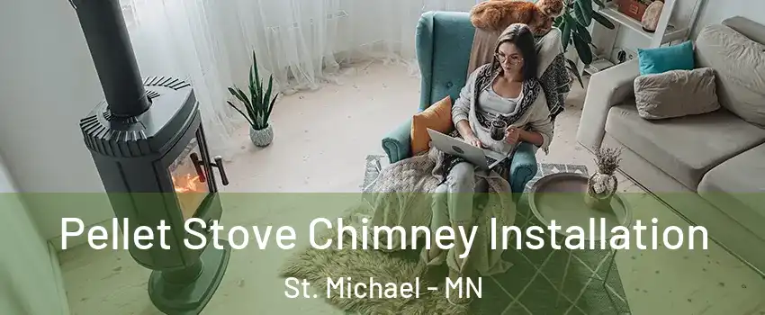  Pellet Stove Chimney Installation St. Michael - MN
