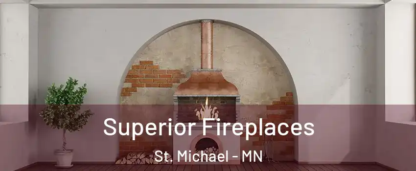  Superior Fireplaces St. Michael - MN