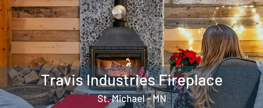  Travis Industries Fireplace St. Michael - MN