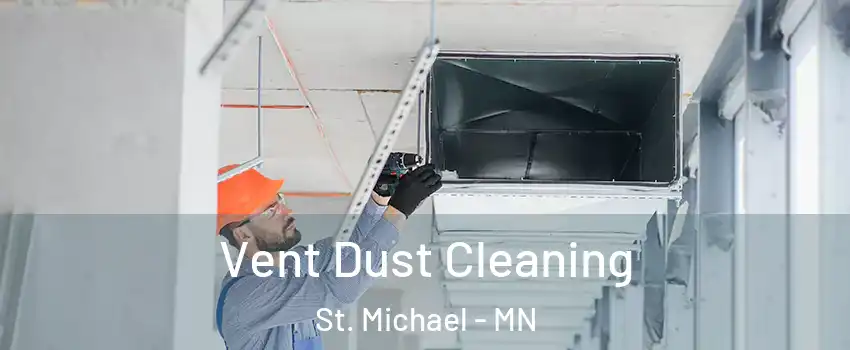  Vent Dust Cleaning St. Michael - MN