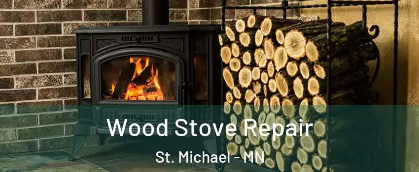  Wood Stove Repair St. Michael - MN